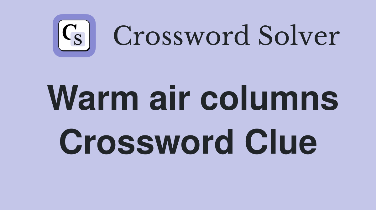 Warm air columns Crossword Clue