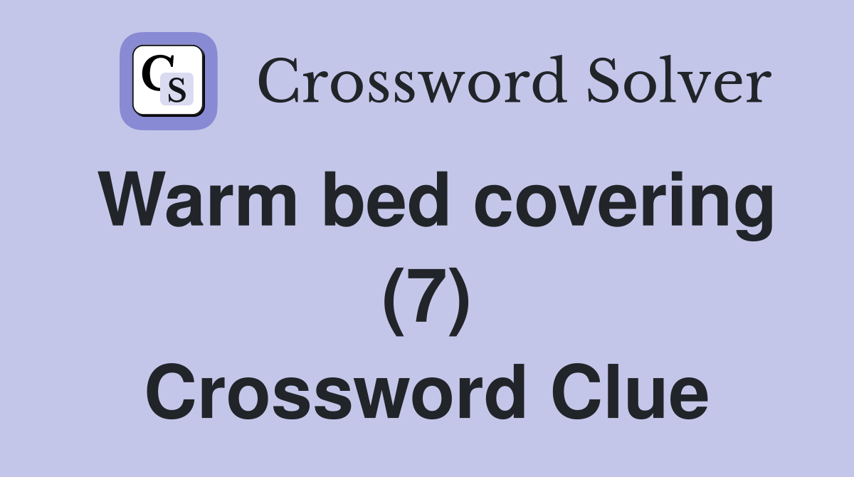 Warm bed covering (7) Crossword Clue