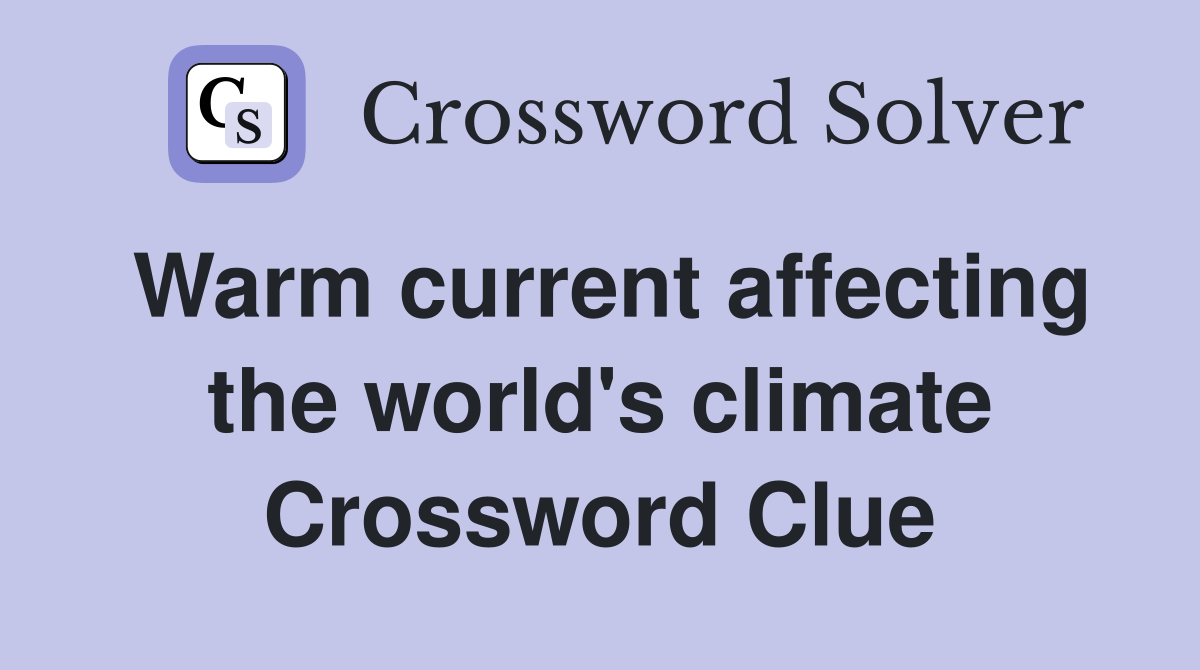 Warm current affecting the world's climate Crossword Clue