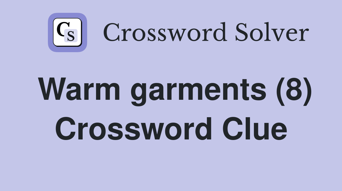 Warm garments (8) Crossword Clue