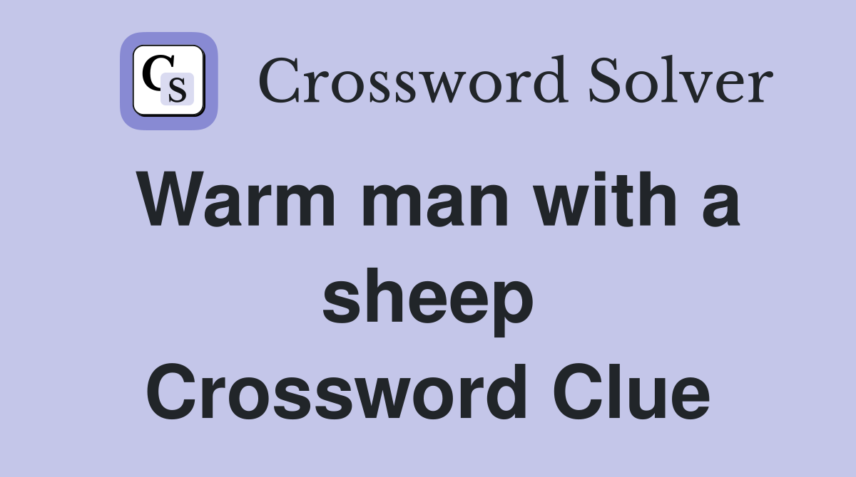 Warm man with a sheep Crossword Clue