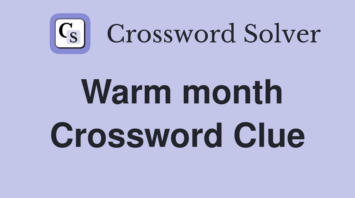 Warm month Crossword Clue
