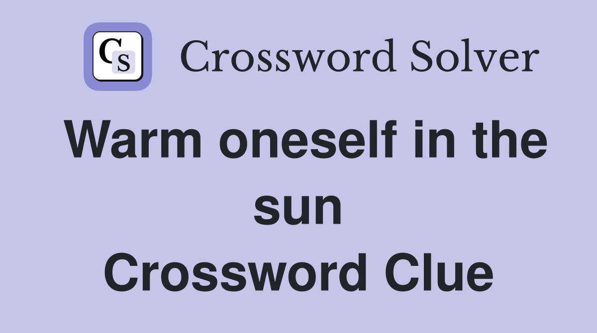 Warm oneself in the sun Crossword Clue
