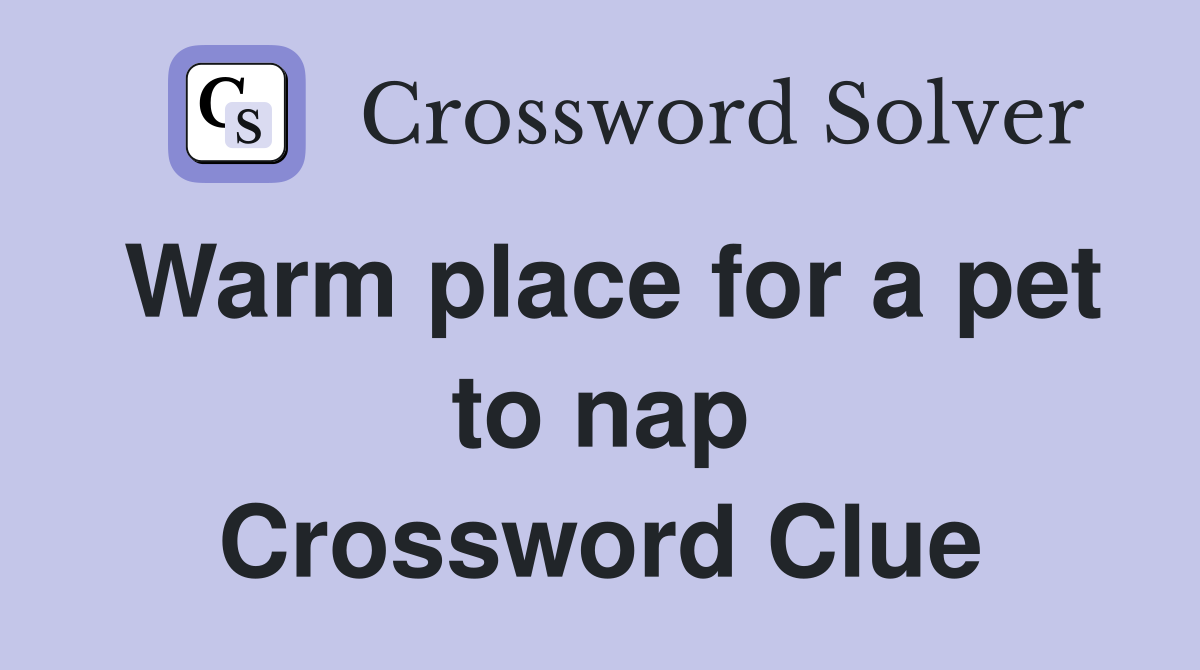 Warm place for a pet to nap Crossword Clue
