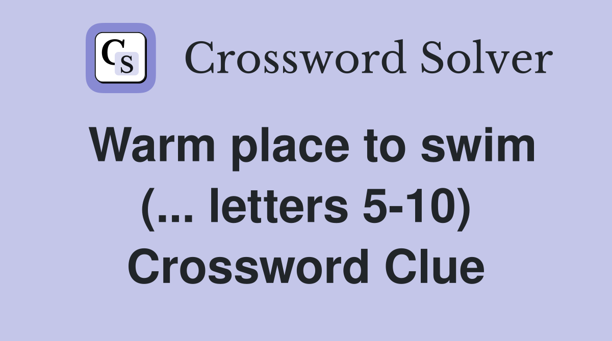 Warm place to swim (... letters 5-10) Crossword Clue