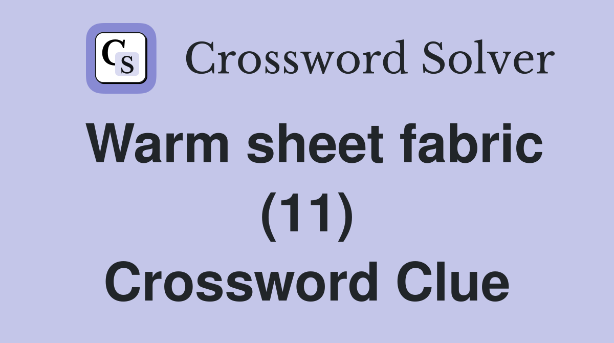 Warm sheet fabric (11) Crossword Clue