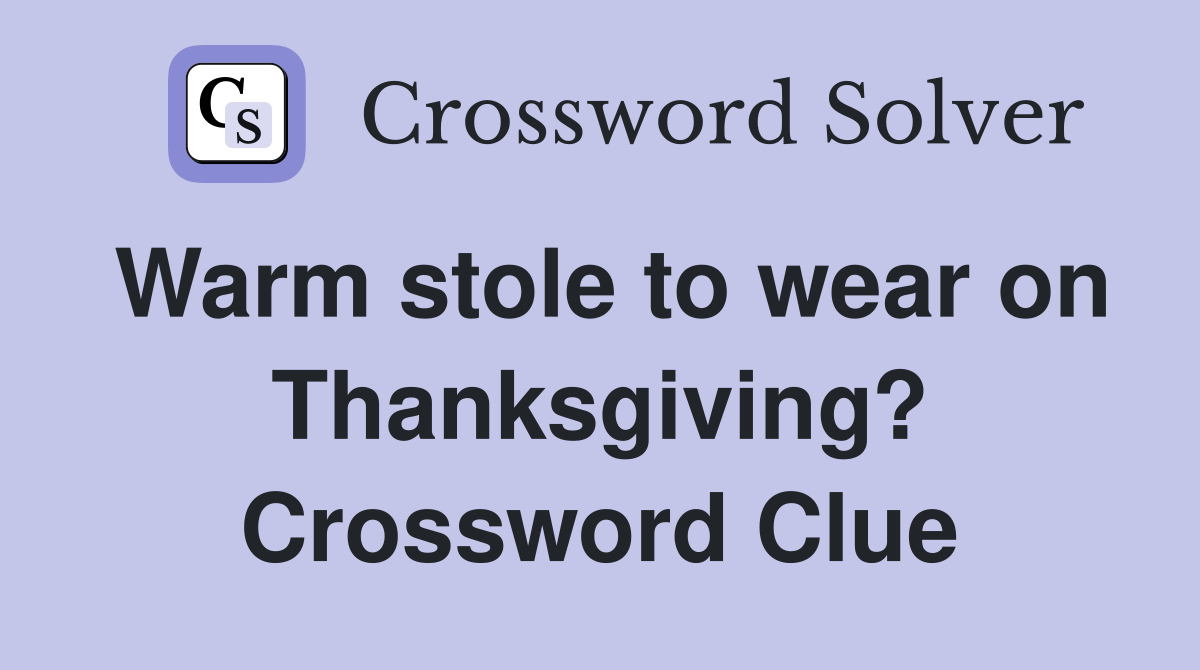 Warm stole to wear on Thanksgiving? Crossword Clue