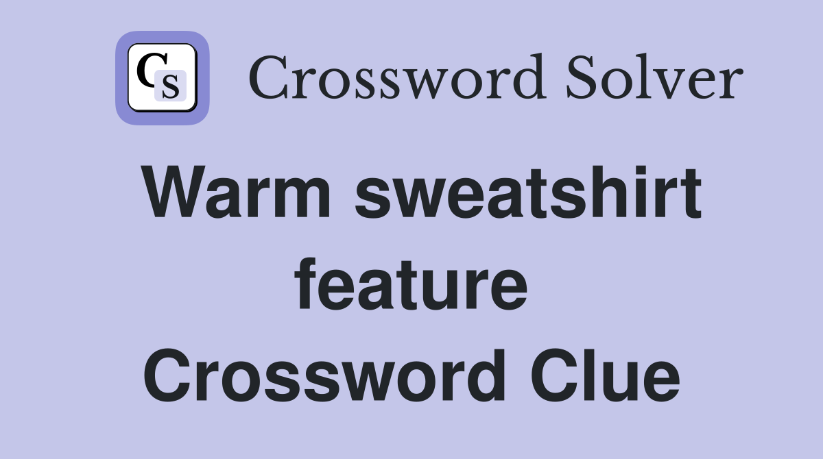 Warm sweatshirt feature Crossword Clue