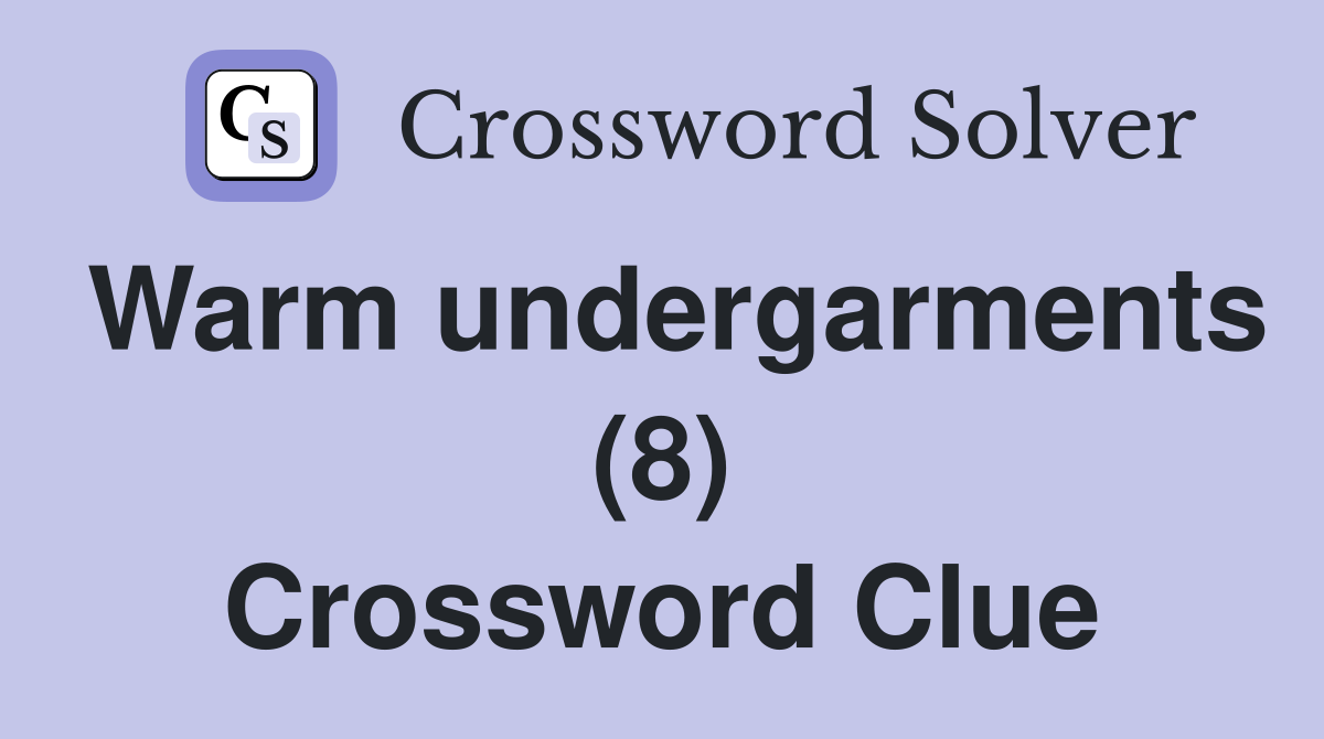 Warm undergarments (8) Crossword Clue