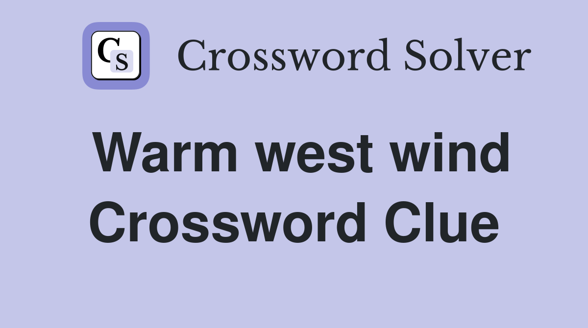 Warm west wind Crossword Clue