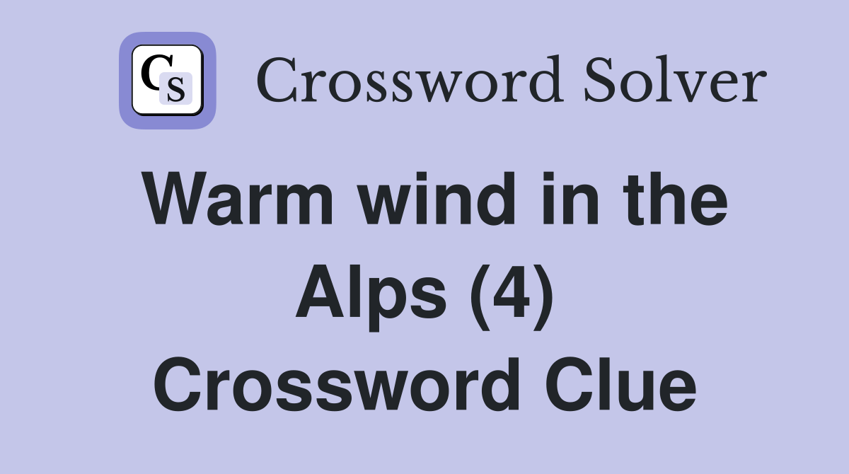 Warm wind in the Alps (4) Crossword Clue