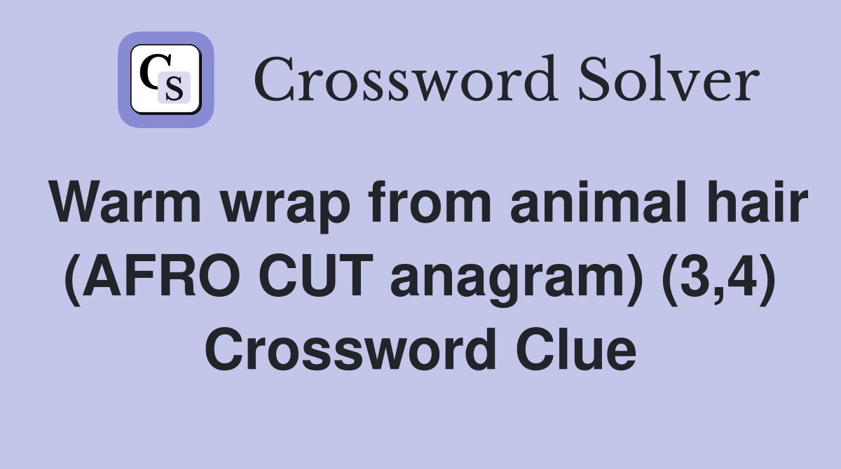 Warm wrap from animal hair (AFRO CUT anagram) (3,4) Crossword Clue