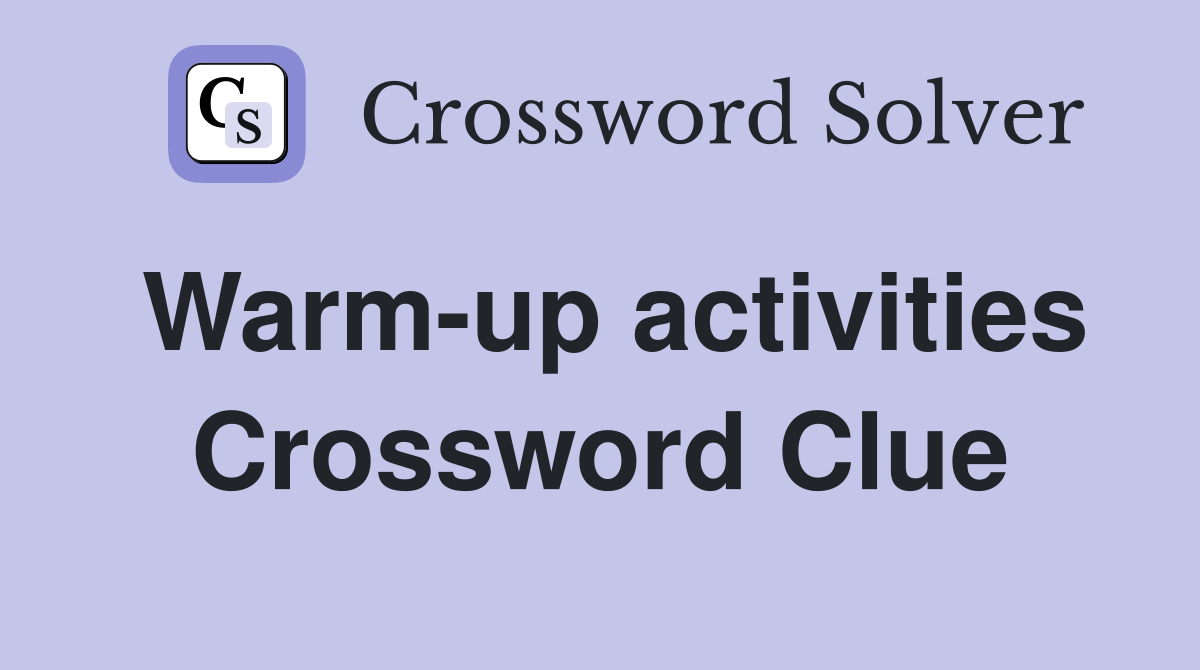 Warm-up activities Crossword Clue