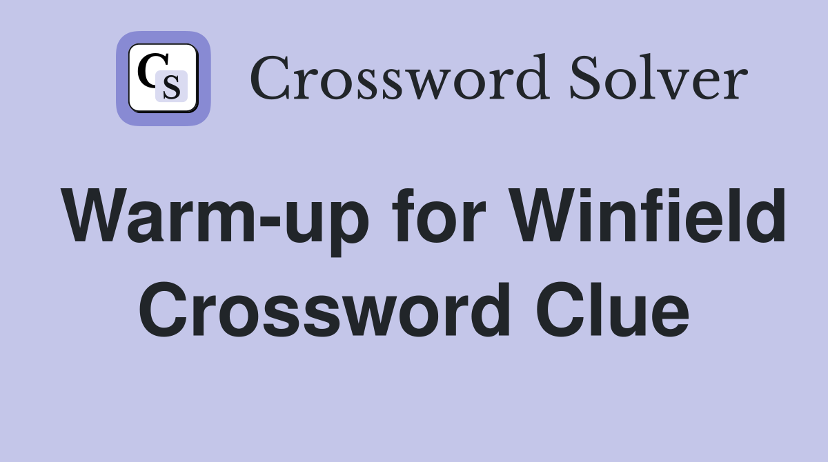 Warm-up for Winfield Crossword Clue