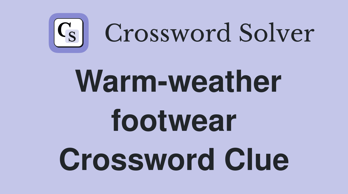Warm-weather footwear Crossword Clue