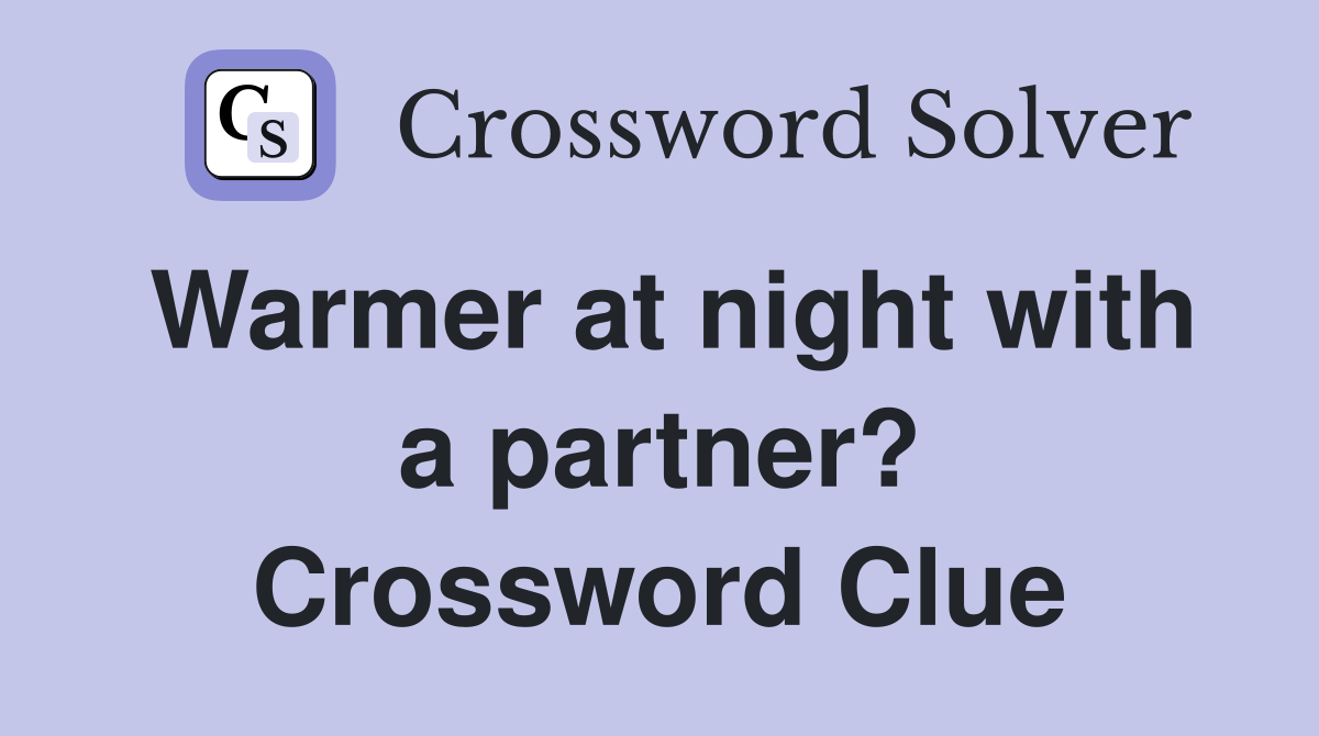 Warmer at night with a partner? Crossword Clue