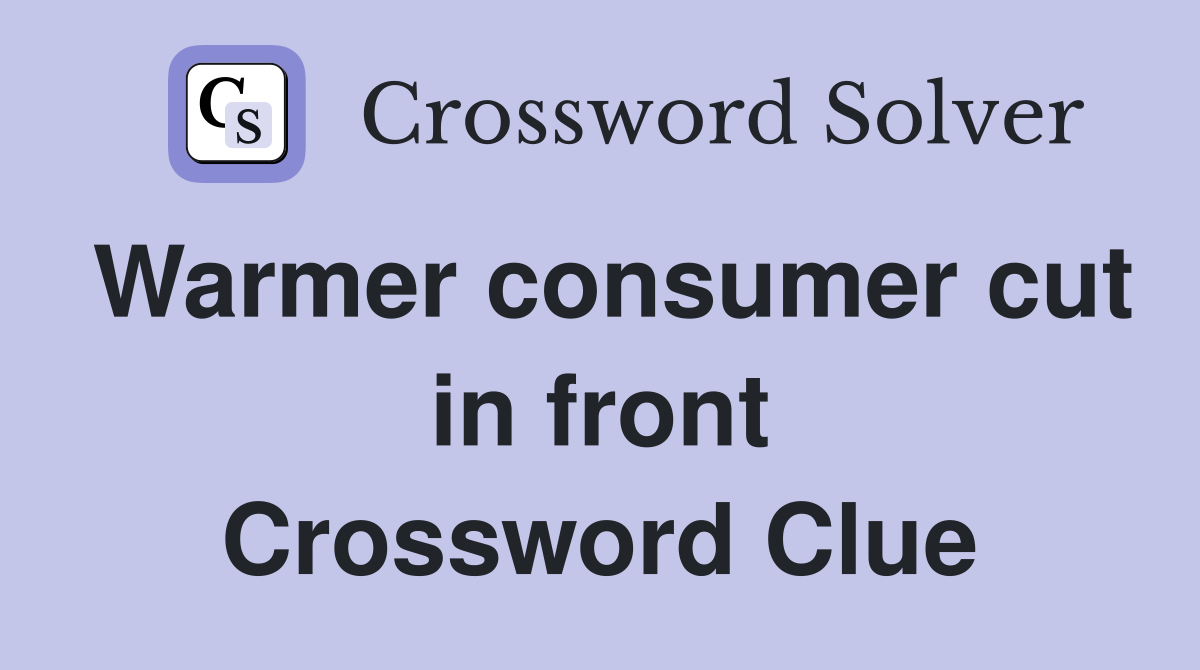 Warmer consumer cut in front Crossword Clue