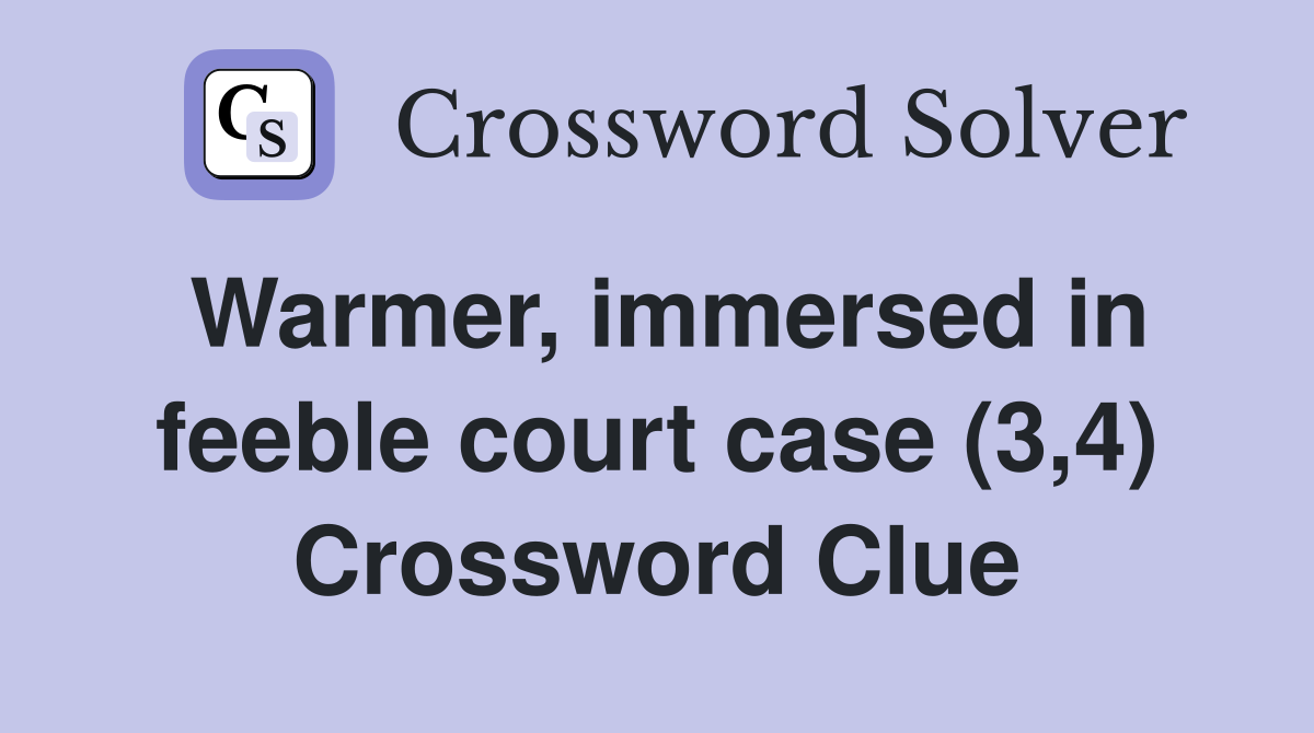 Warmer, immersed in feeble court case (3,4) Crossword Clue