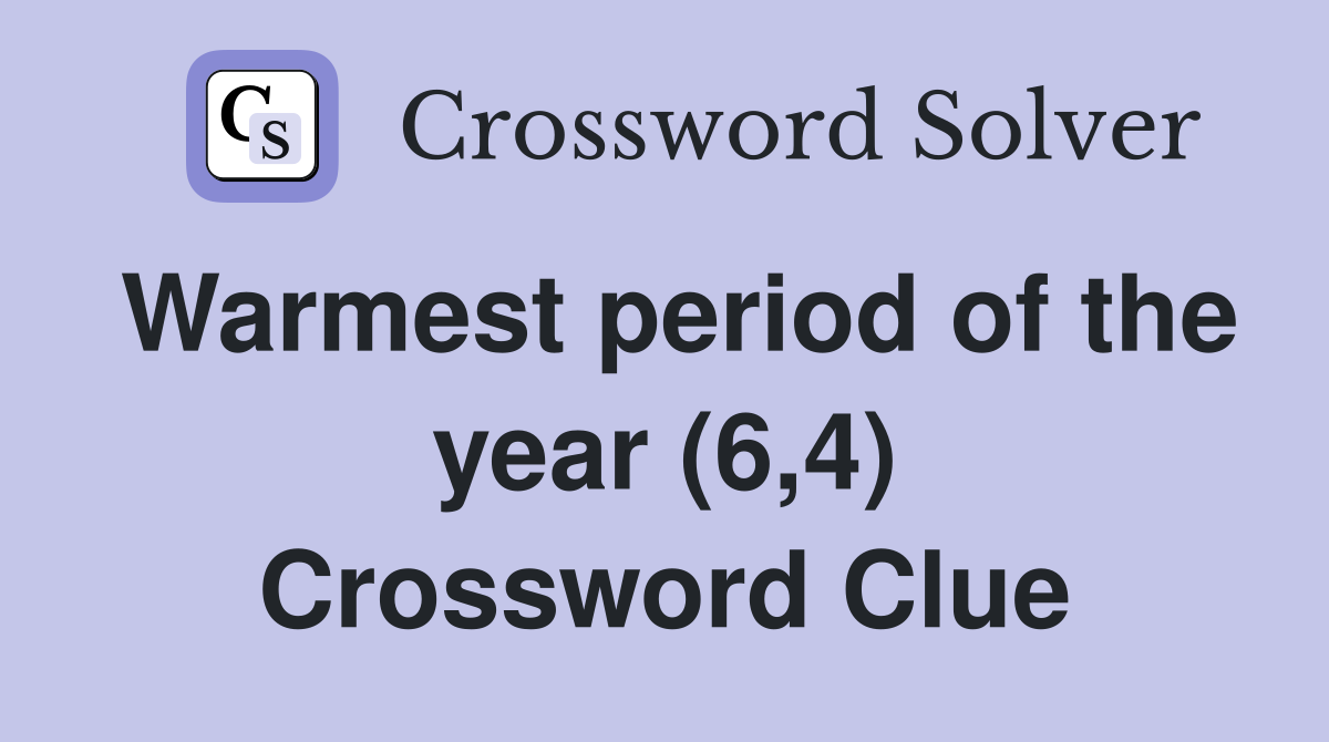 Warmest period of the year (6,4) Crossword Clue