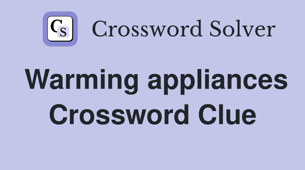 Warming appliances Crossword Clue