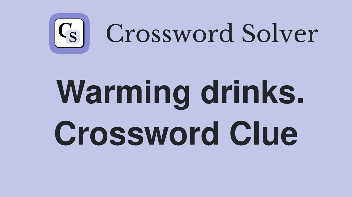 Warming drinks. Crossword Clue