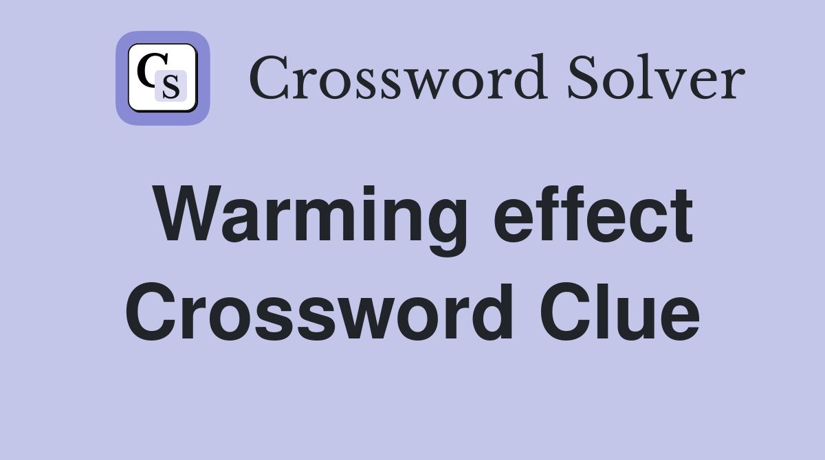 Warming effect Crossword Clue