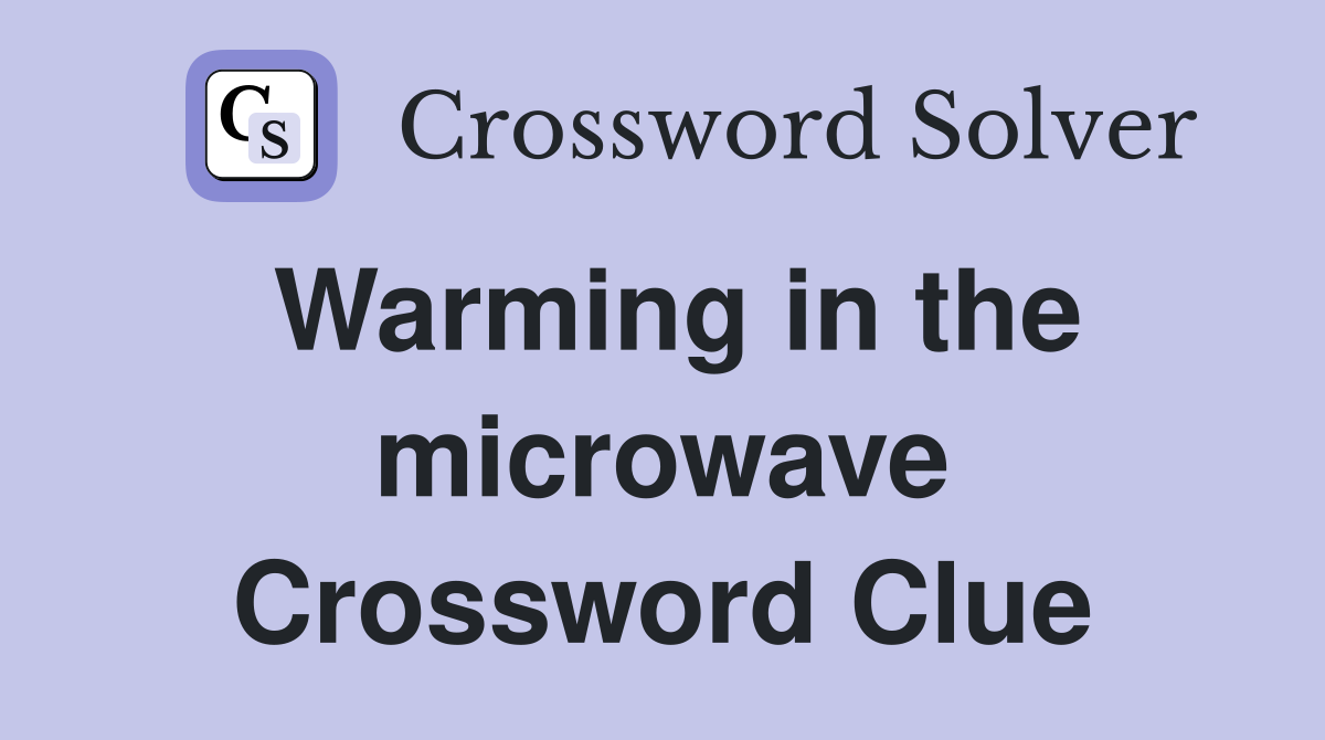 Warming in the microwave Crossword Clue