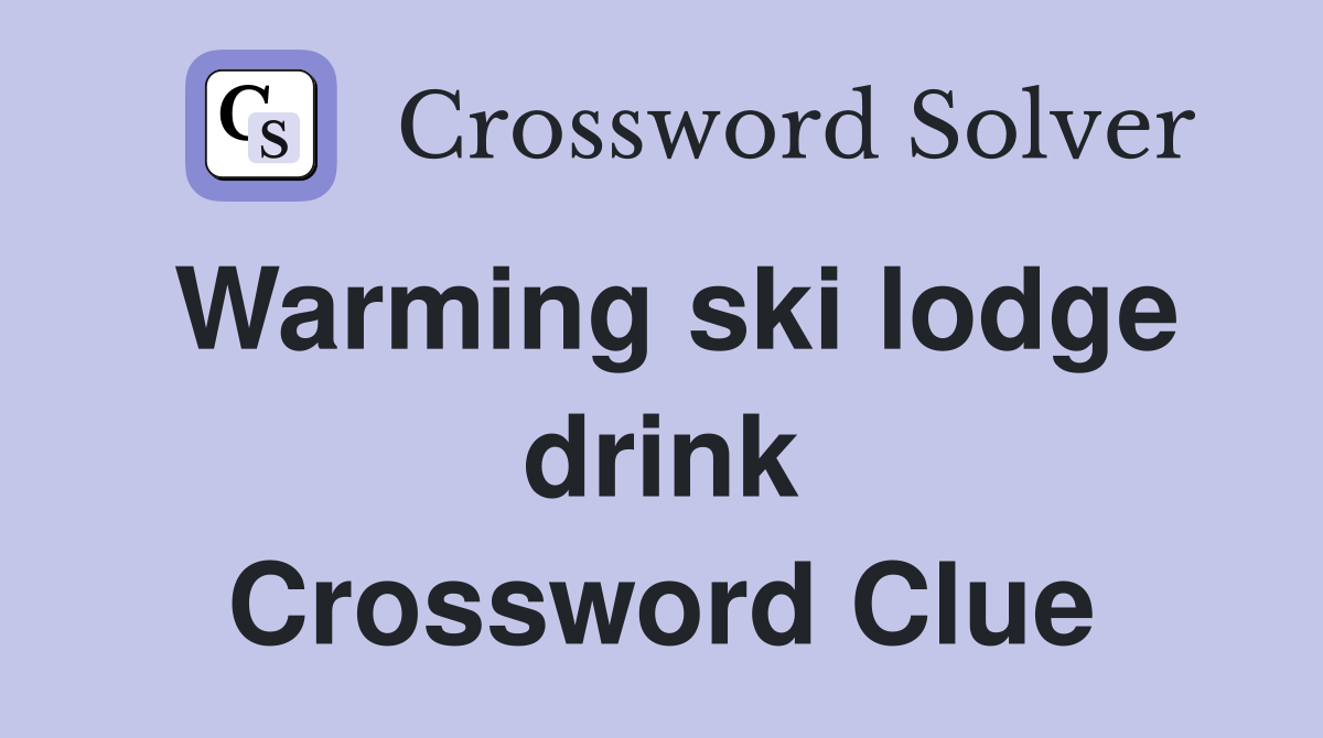 Warming ski lodge drink Crossword Clue