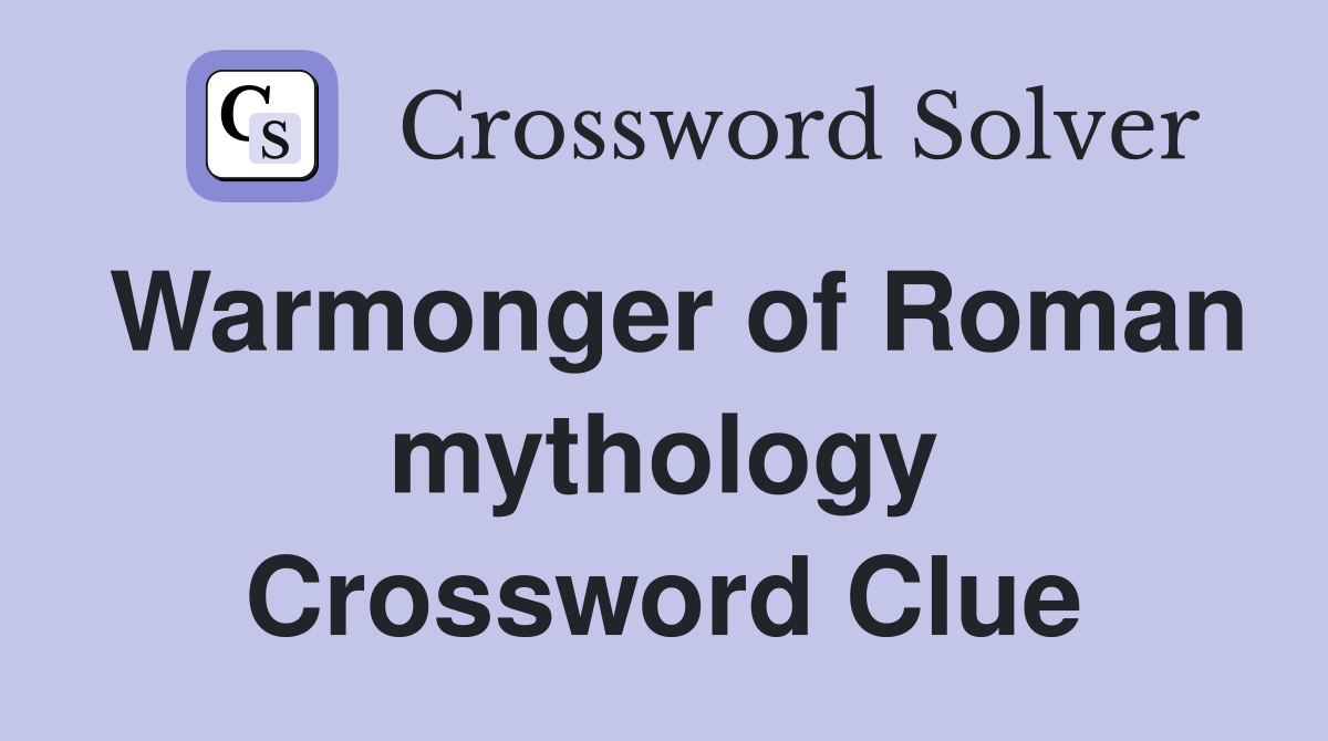 Warmonger of Roman mythology Crossword Clue