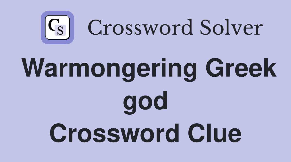 Warmongering Greek god Crossword Clue
