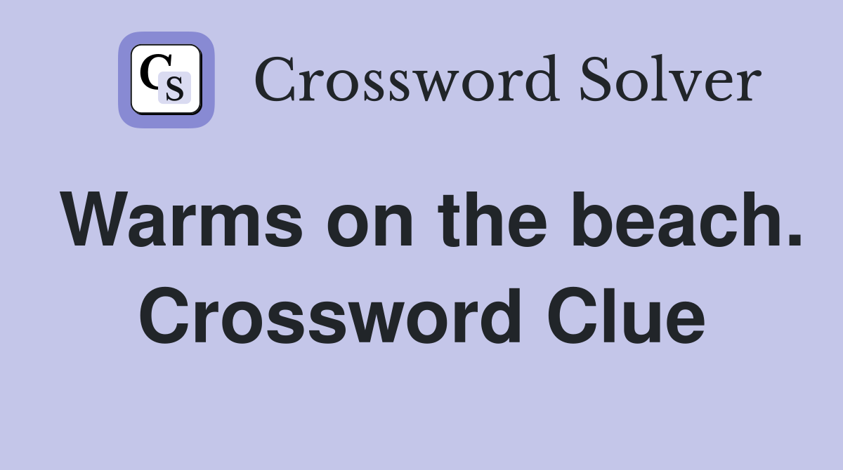 Warms on the beach. Crossword Clue