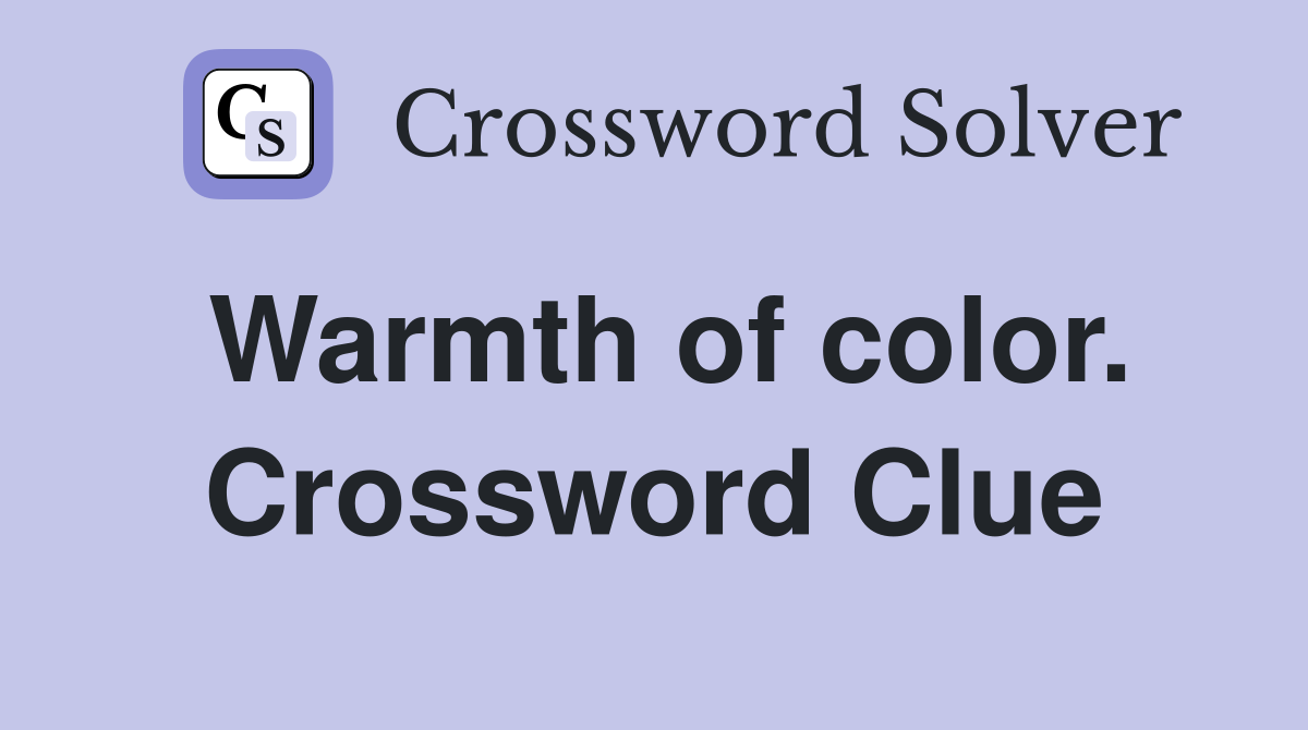 Warmth of color. Crossword Clue