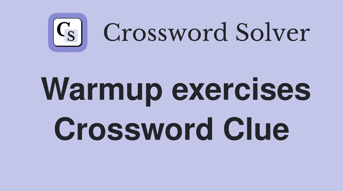 Warmup exercises Crossword Clue