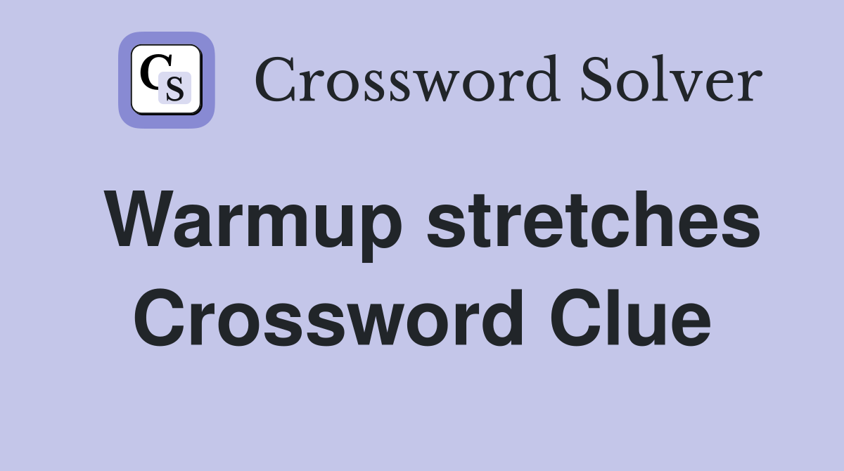 Warmup stretches Crossword Clue