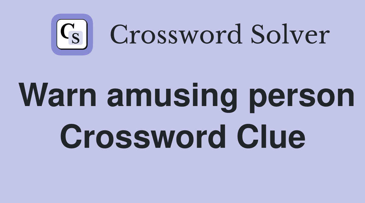 Warn amusing person Crossword Clue