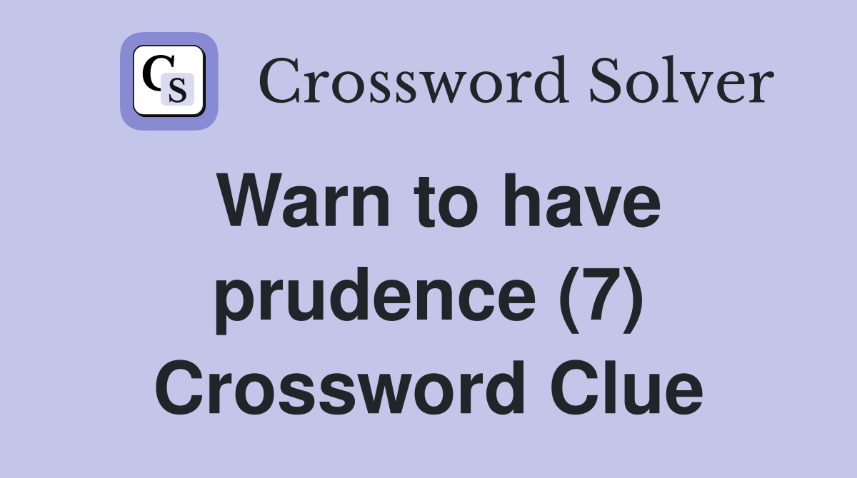 Warn to have prudence (7) Crossword Clue