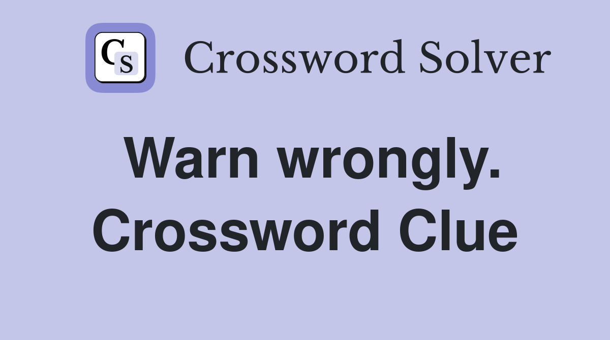 Warn wrongly. Crossword Clue
