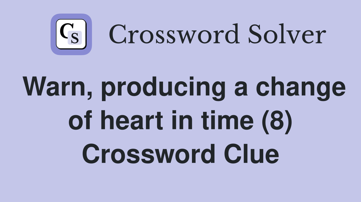 Warn, producing a change of heart in time (8) Crossword Clue