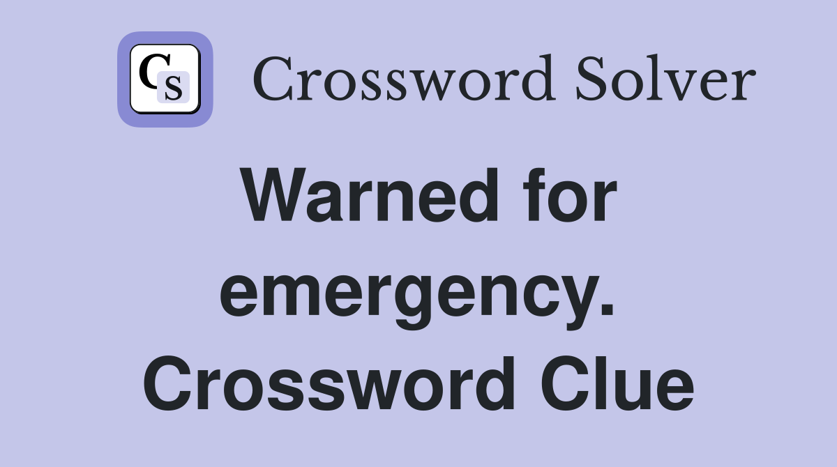 Warned for emergency. Crossword Clue