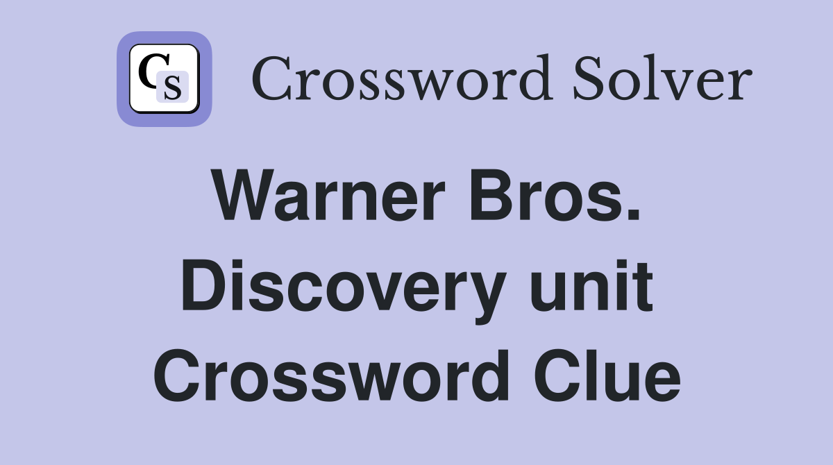 Warner Bros. Discovery unit Crossword Clue