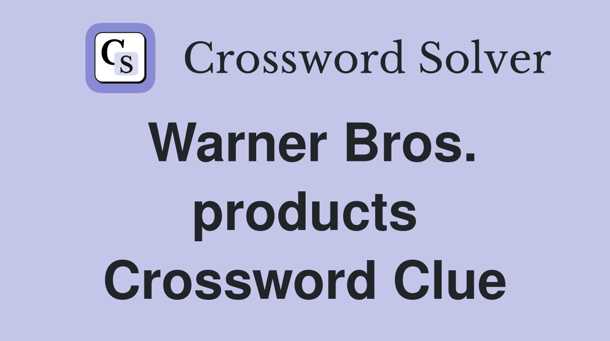 Warner Bros. products Crossword Clue