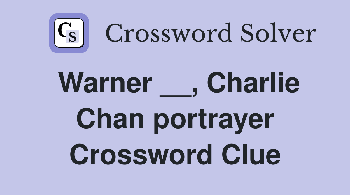 Warner __, Charlie Chan portrayer Crossword Clue