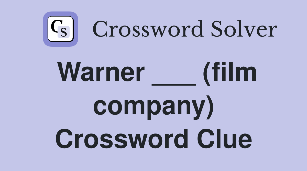 Warner ___ (film company) Crossword Clue