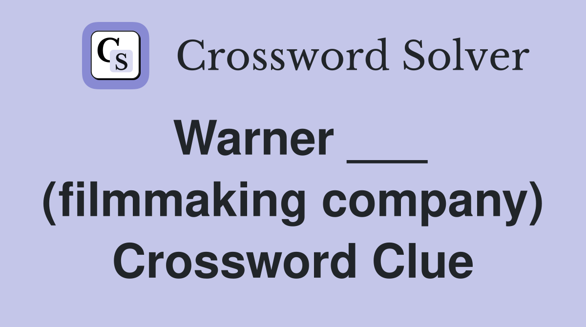 Warner ___ (filmmaking company) Crossword Clue