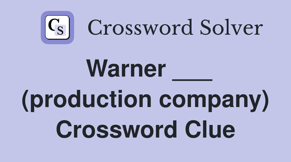 Warner ___ (production company) Crossword Clue