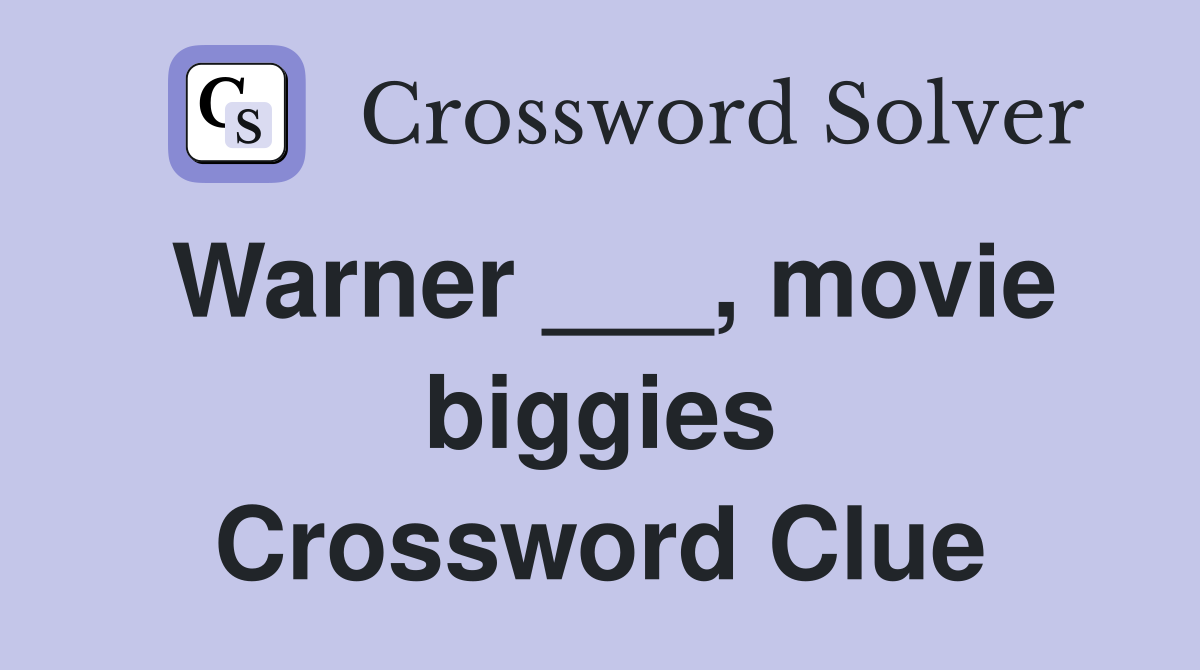 Warner ___, movie biggies Crossword Clue
