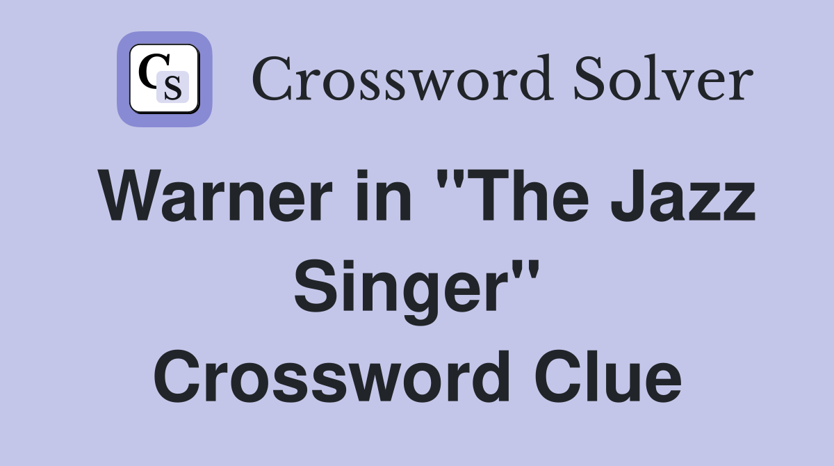Warner in "The Jazz Singer" Crossword Clue