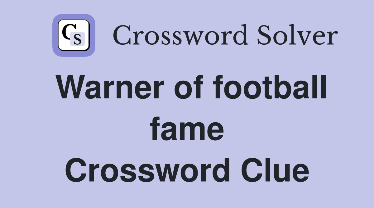 Warner of football fame Crossword Clue