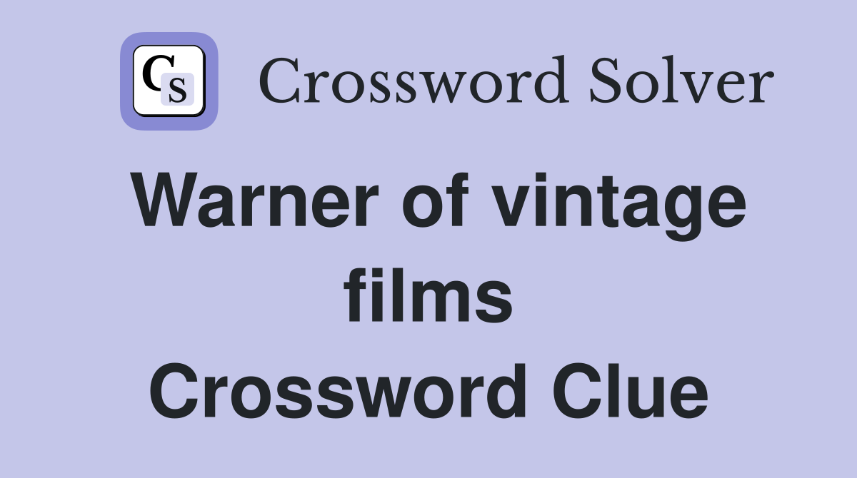 Warner of vintage films Crossword Clue