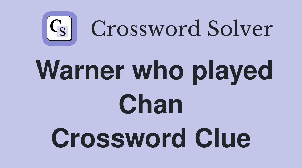 Warner who played Chan Crossword Clue